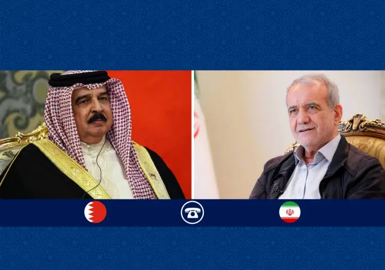 اعلام جزئیات تماس تلفنی پزشکیان با پادشاه بحرین