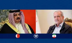 اعلام جزئیات تماس تلفنی پزشکیان با پادشاه بحرین