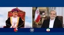 قدردانی پزشکیان از جایگاه عمان در تقویت ثبات منطقه‌ای